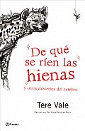 De que se rien las hienas: Y Otros Misterios del Cerebro = What the Hyenas Laugh about