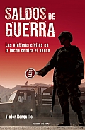 Saldos de Guerra.: Las Victimas Civiles En La Lucha Contra El Narco