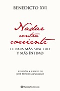 Nadar Contra Corriente. El Papa Mas Sincero y Mas Intimo