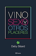 Vino, Sexo y Otros Placeres