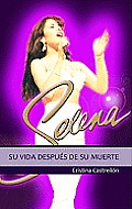 Selena: Su Vida Despues de Su Muerte = Selena: The Queen of Tex-Mex Lives on