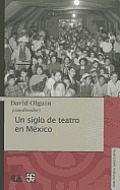 Un Siglo de Teatro En Mexico. (Biblioteca Mexicana)
