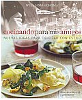 Cocinando Para Mis Amigos/ Cooking for Friends