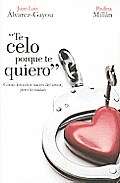 Te Celo Porque Te Quiero
