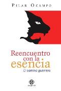 Reencuentro Con La Esencia: El Camino Guerrero