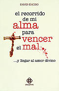 El Recorrido de Mi Alma Para Vencer El Mal . . . y Llegar Al Amor Divino