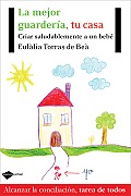 La Mejor Guarderia, Tu Casa: Criar Saludablemente a Un Bebe (Plataforma Actual)