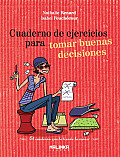 Cuaderno de Ejercicios Para Tomar Buenas Decisiones (Cuaderno de Ejercicios)
