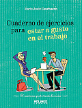 Cuaderno de Ejercicios Para Estar a Gusto En El Trabajo (Cuaderno de Ejercicios)