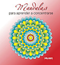 Mandalas Para Aprender a Concentrarse (Mandalas)