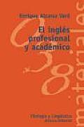 El Ingles Profesional Y Academico / the Academic and Professional English