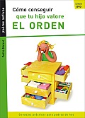 Como Conseguir Que Tu Hijo Valore El Orden (Padres Activos)