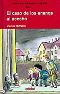 El Caso De Los Enanos Al Acecho / the Case of the Threaten Dwarfs