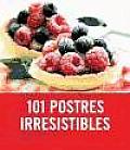 101 Postres Irresistibles/ 101 Irresistible Cakes