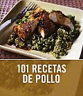 101 Recetas De Pollo/ 101 Best Ever Chicken Recipes