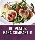101 Platos Para Compartir / 101 Easy Entertaining Ideas