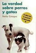 La Verdad Sobre Perros Y Gatos / the Truth About Cats and Dogs