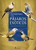Pajaros Exoticos/ Exotic Birds