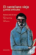 El Castellano Viejo Y Otros Articulos/ the Old Castilian and Other Articles