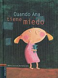 Cuando Ana Tiene Miedo/ When Ana Is Scared