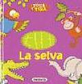 La Selva/ the Jungle