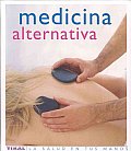 Medicina Alternativa/ the Complete Family Guide To Alternative Medicine