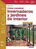 Como Construir Invernaderos Y Jardines De Interior / How To Build Greenhouses and Interior Gardens