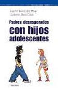 Padres Desesperados Con Hijos Adolescentes/ Desperate Parents With Adolesent Children
