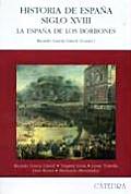 Historia De Espana. Siglo XVIII / History of Spain. XVIII Century
