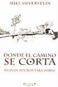 Donde El Camino Se Corta: Nuevos Poemas Para Reirse