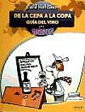 De La Cepa-- a La Copa / From the Vine To the Glass