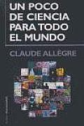 Un Poco De Ciencia Para Todo El Mundo / a Bit of Science for Everyone