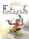 Catalogo De Seres Fantasticos/ Catalog of Fantastic Beings
