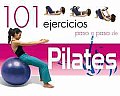 101 Ejercicios Paso a Paso De Pilates/ 101 Step By Step Pilates Exercises