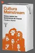 Cultura Mainstream: Como Nacen los Fenomenos de Masas = Mainstream Culture (Ensayo) Cover