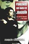 Pongamos Que Hablo de Joaquin (No Ficcion Cronica)