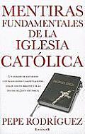 Mentiras Fundamentales de la Iglesia Catolica = Fundamental Lies of Catholic Church (No Ficcion Historia)