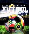 Atlas Ilustrado de Futbol (Atlas Ilustrado)