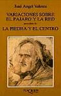 Variaciones Sobre El Pajaro Y La Red, Precedido De La Piedra Y El Centro
