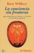 La Conciencia Sin Fronteras: Aproximaciones de Oriente y Occidente Al Crecimiento Personal