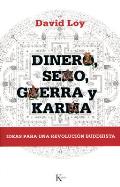 Dinero, Sexo, Guerra y Karma: Ideas Para Una Revolucion Buddhista