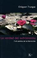 La Verdad del Sufrimiento: Y El Camino de La Liberacion