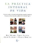 La Practica Integral de Vida: Programa Orientado Al Desarrollo de La Salud Fisica, El Equilibrio Emocional, La Lucidez Mental y El Despertar Espirit