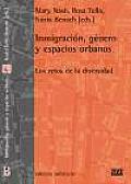 Inmigracion, Genero Y Espacios Urbanos/ Immigration, Genres and Urban Spaces