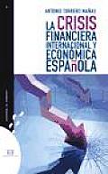La Crisis Financiera Internacional Y Economica Espanola / the International and Spanish Financial Crisis