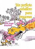 Un Perfecto Caballero Para Dragones / a Good Knight for Dragons