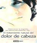 El Tratamiento Natural Del Dolor De Cabeza/ Natural Treatment of the Headache