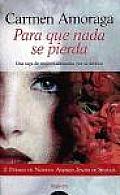 Para Que Nada Se Pierda/ So That Nothing Is Lost