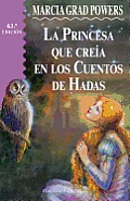 La Princesa Que Creia En Los Cuentos De Hadas / the Princess Who Believed in Fairy Tales