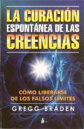 La Curacion Espontanea de las Creencias = The Spontaneous Healing of Belief